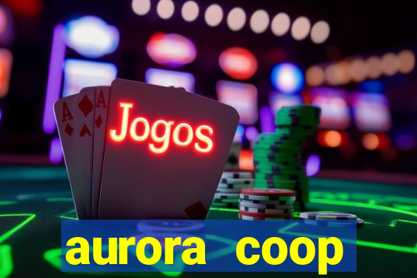 aurora coop trabalhe conosco